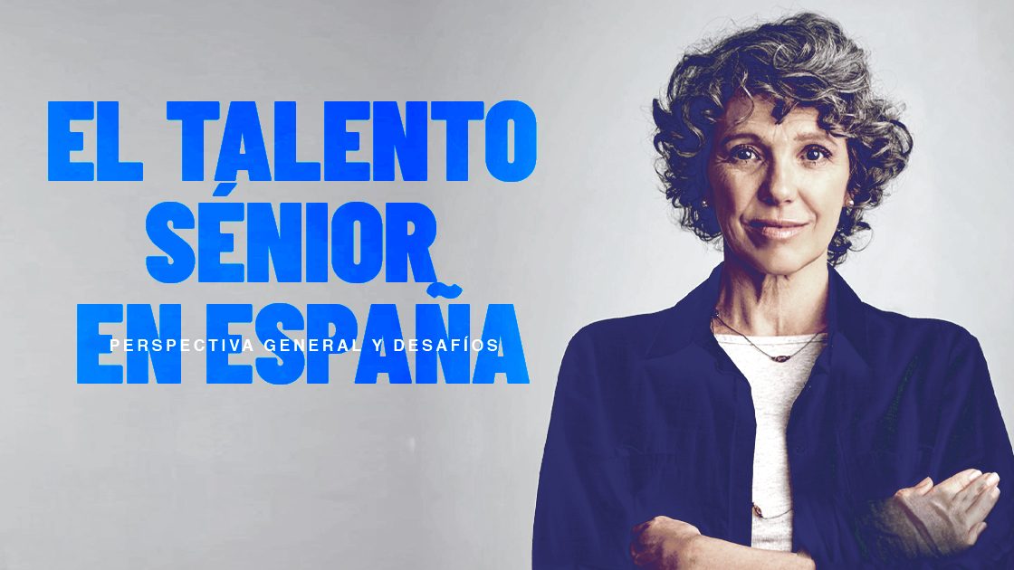 Estudio ‘Talento sénior en España. Perspectiva general y desafíos’